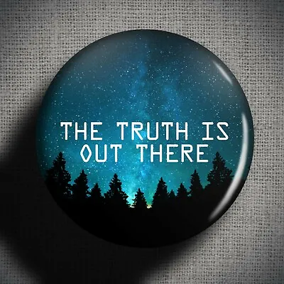 $1.83 • Buy THE TRUTH IS OUT THERE Pin Button Badge (1 Inch 25mm) Aliens UFO X Files