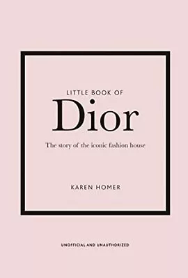 Little Book Of Dior: The Story Of The Iconic Fashion House (L... By Homer Karen • £7.99