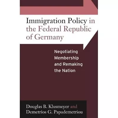 Immigration Policy In The Federal Republic Of Germany - Paperback NEW Douglas B. • £28.14