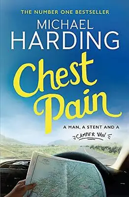 Chest Pain: A Man A Stent And A Camper Van By Harding Michael Book The Cheap • £3.49