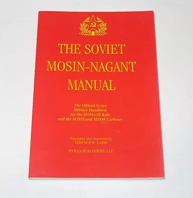 Soviet Mosin-Nagant Manual SC Terence W Lapin 1999 Hyrax Publishers  LLC • $19.99