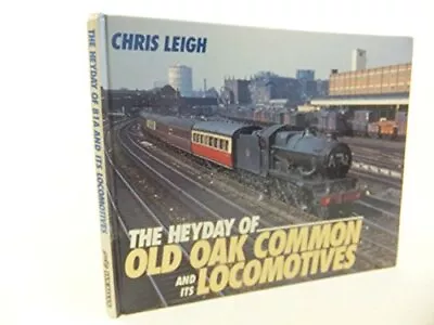 The Heyday Of Old Oak Common And Its Locomotives • £4.80