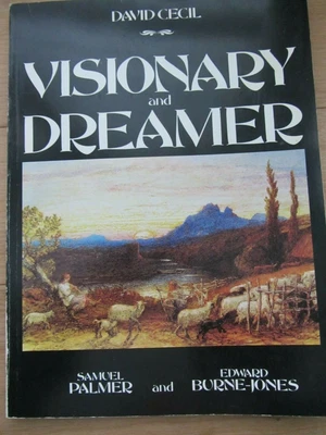 £10 • Buy Visionary And Dreamer: Samuel Palmer & Edward Burne-Jones By David Cecil