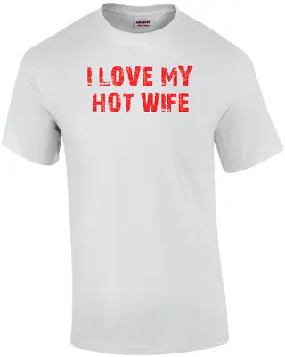 I LOVE MY HOT WIFE Shirt • $14.99