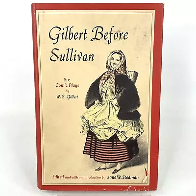 GIilbert Before Sullivan Six Comic Plays Book By W.S. Gilbert • $19.40