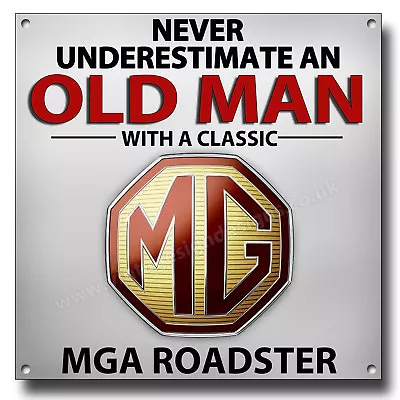 Never Underestimate An Old Man With A Classic Mga Roadster Metal Sign.8  X 8  • $12.37