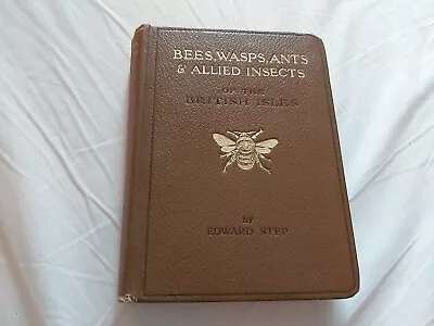   Bees Wasps Ants & Allied Insects.  Edward Step  Leather HB Pub 1932 • £15