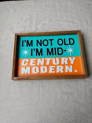 Vintage  I'm Not Old I'm Mid Century Modern  Sign • $36