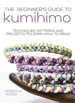 $24.70 • Buy The Beginner's Guide To Kumihimo: Techniques, Patterns And Projects To Learn How