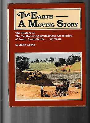 THE EARTH : A MOVING STORY - JOHN LEWIS Earthmoving South Australia Lo • $16