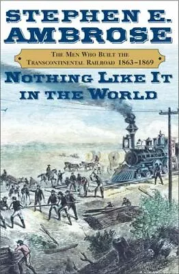 Nothing Like It In The World: The Men Who Bui- Ambrose 9780684846095 Hardcover • $3.97