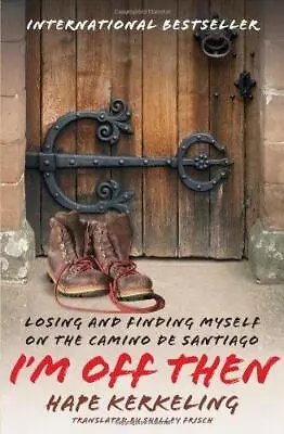 I'm Off Then: Losing And Finding Myself On The Camino De Santiago • £6.59