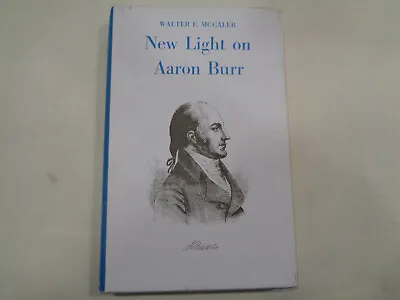 New Light On Aaron Burr By Walter F. McCaleb HBDJ 1963 American History • $19.99