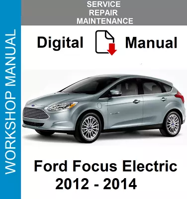 $6.99 • Buy Ford Focus Electric 2012 2013 2014 Service Repair Workshop Manual