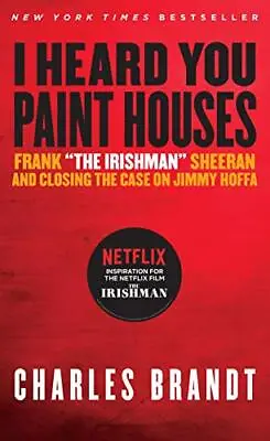 I Heard You Paint Houses: Frank The... Brandt Charles • £5.49