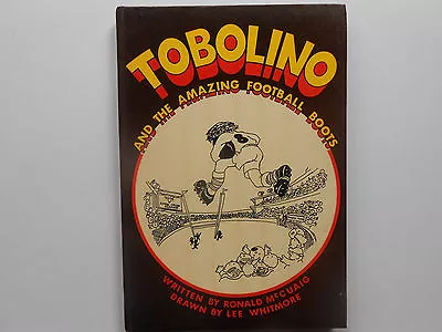 TOBOLINO AND THE AMAZING FOOTBALL BOOTS By RONALD McCUAIG - HC - VINTAGE 1974 • $4.99