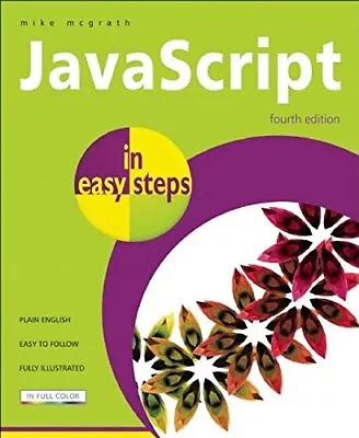 JavaScript In Easy Steps By McGrath Mike Paperback Book The Cheap Fast Free • £4.99