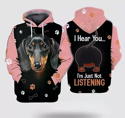 Dachshund Dog I Hear You Im Just Not Listening All Over Print Hoodie Shirt • $35.95