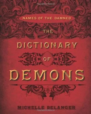 The Dictionary Of Demons: Names Of ... Michelle Belang • £12.99