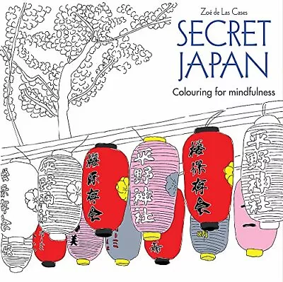 Secret Japan: Colouring For Mindfulness By Zoe De Las Cases • $13.99