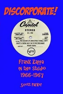 $20.69 • Buy DISCORPORATE! Frank Zappa In The Studio 1966-1967