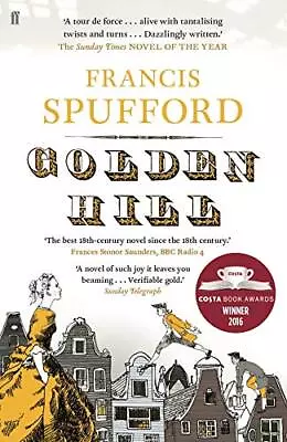 Golden Hill: 'My Favourite Book Of The Last 5 Years'?Ric... By Spufford Francis • £3.49