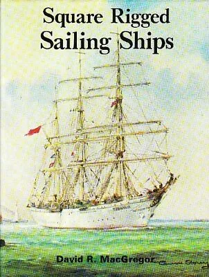 Square Rigged Sailing Ships By MacGregor David R. 0852425163 The Fast Free • $8.97