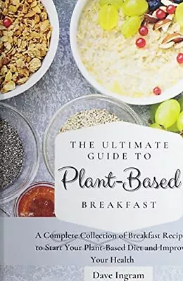 The Ultimate Guide To Plant-Based Brea... Ingram Dave • £8.49