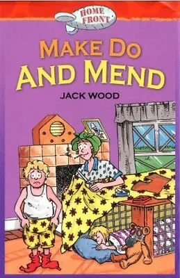 Make Do And Mend (Home Front)Jack Wood Tim Sell • £3.31