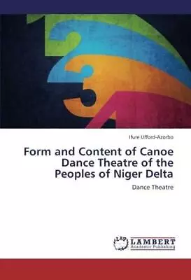 Form And Content Of Canoe Dance Theatre Of The Peoples Of Niger Delta         <| • £106.84