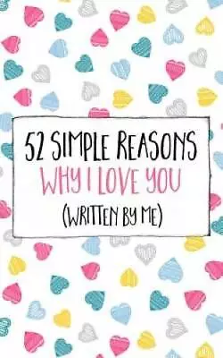 52 Simple Reasons Why I Love You (Written By Me) (Volume 1) - ACCEPTABLE • $6.62