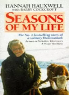 Seasons Of My Life: Story Of A Solitary DaleswomanHannah Haux .9780099729709 • £2.47