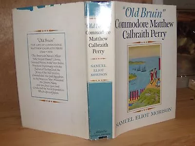   Old Bruin    Commodore Matthew C. Perry 1794-1858  S. E. Morison • $6.99