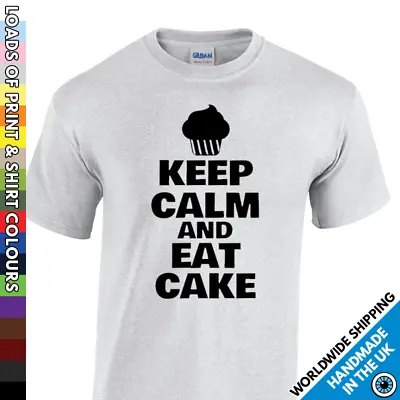 Mens Keep Calm And Eat Cake T Shirt - Baker Foodie Chef - Loves The Cake Tshirt • £8.99