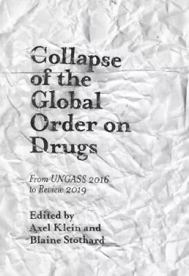 Collapse Of The Global Order On Drugs: From UNGASS 2016 To Review 2019 • $283