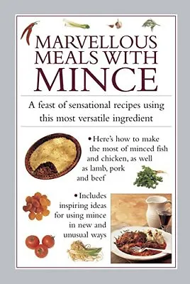 Marvellous Meals With Mince A Feast Of Sensational Recipes Using This Most Ve... • £6.44