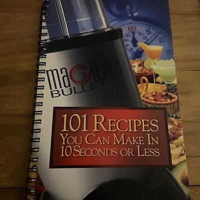 Magic Bullet 101 Recipes You Can Make In 10 Seconds Or Less Book 2004 • $5