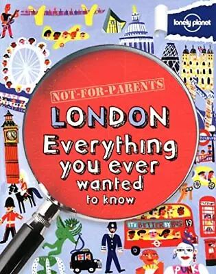 Not For Parents London (Lonely Planet Children's Publication... By Lonely Planet • £3.49