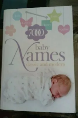 Baby Book Names: 7000 Classic And Modern By Hilary Spence (Paperback 2000) • £1.50