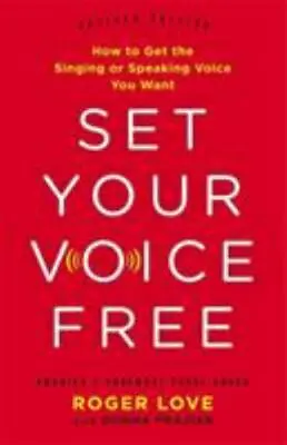 Set Your Voice Free: How To Get The Singing Or Speaking Voice You Want By Frazi • $10.49