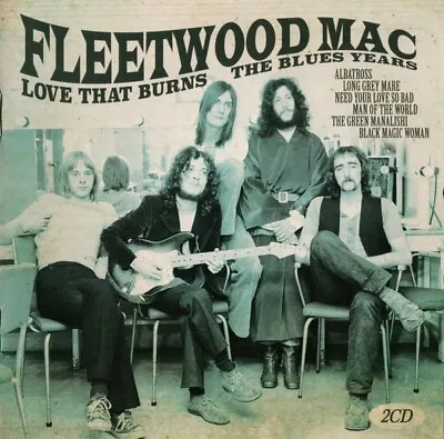£3.74 • Buy FLEETWOOD MAC LOVE THAT BURNS THE BLUES YEARS SEALED 2 CDs