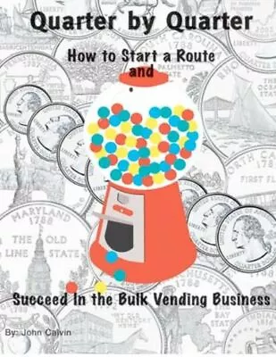 Quarter By Quarter: How To Start A Route And Succeed In The Bulk Vending Bu... • $31.78
