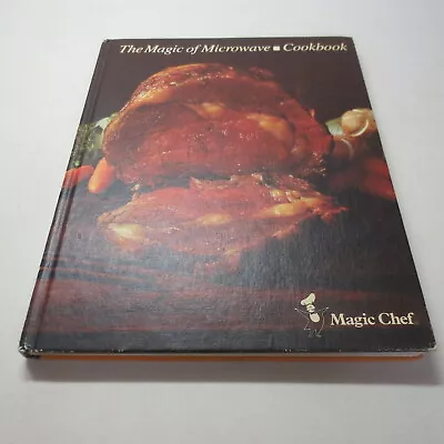 The Magic Of Microwave Cookbook Magic Chef Hardcover Cookbook • $11.04