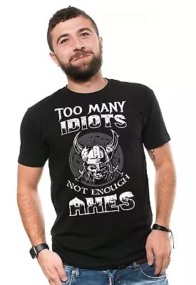 Me's Too Many Idiots Too Few Axes Funny Tee Shirt Warrior Skull T-shirt • $17.09