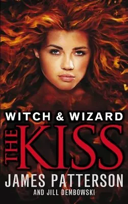 Witch & Wizard: The Kiss: (Witch & Wizard 4)James Patterson- 97 • £3.12