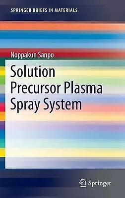 Solution Precursor Plasma Spray System By Noppakun Sanpo (English) Hardcover Boo • $66.24
