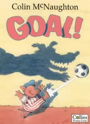 Goal! : (Picture Lions) By Colin McNaughton • £2.74