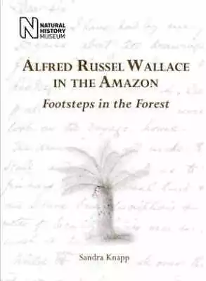 Alfred Russel Wallace In The Amazon: - Paperback By Knapp Sandra - Good • $11.88