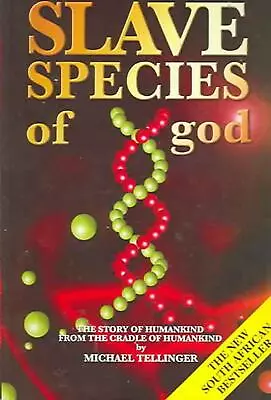 Slave Species Of God: The Story Of Humankind From The Cradle Of Humankind By Mic • $36.23