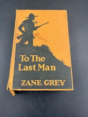 $12.50 • Buy ZANE GREY Antique Cowboy Western “To The Last Man” 1922 Harper’s 1st Edition